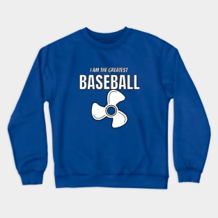 i am the greatest baseball fan Crewneck Sweatshirt